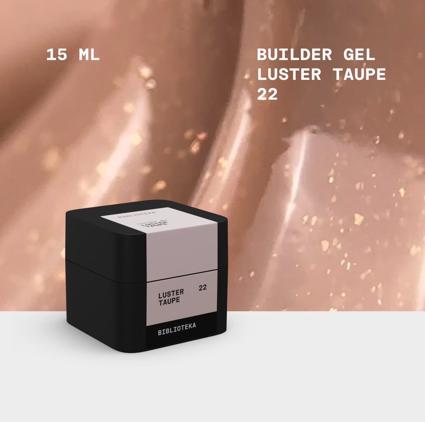 BIBLIOTEKA Builder Gel № 22 Taupe Luster
